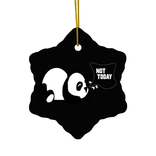 PANDA SARCASM NOT TODAY Ceramic Ornaments
