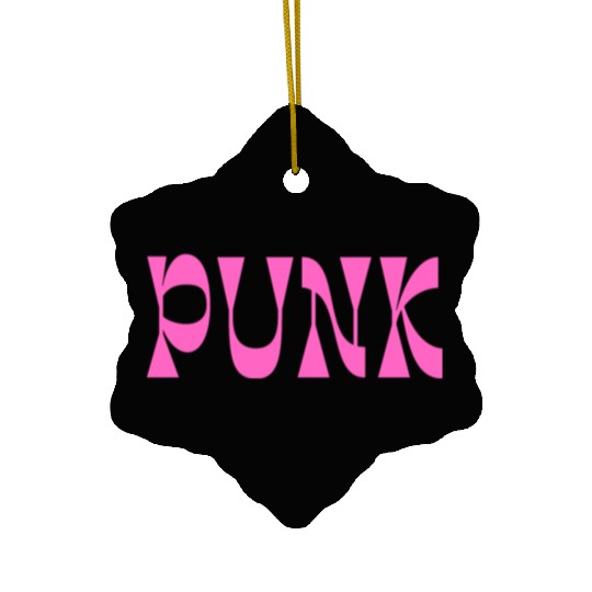 PUNK (in bold pink letters) Ceramic Ornaments