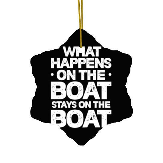 What Happens On The Boat Stays On The Boat Ceramic Ornaments