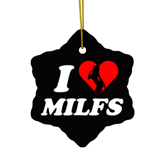 I love milfs -i heart hot moms -funny milfs Ceramic Ornaments