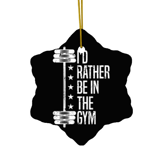 Fitness bodybuilding - I'd rather be in the gym Ceramic Ornaments