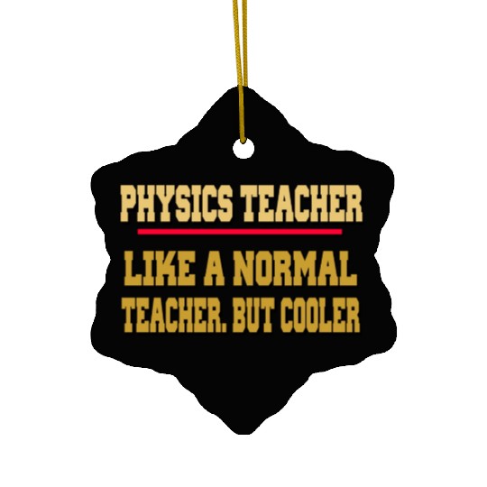physics TEACHER GIFT Ceramic Ornaments