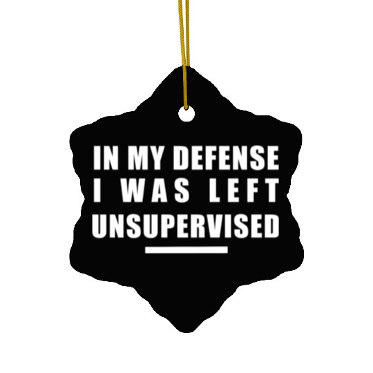 In my defense, I was left unsupervised Ceramic Ornaments