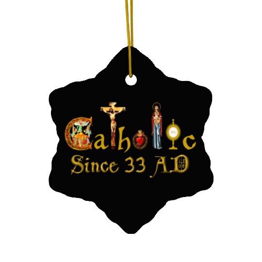 Catholic since 33 AD Jesus, Virgin Mary and Saints Ceramic Ornaments