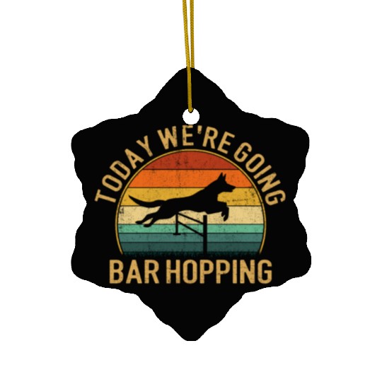 Today we're going copia bar hopping, training dog Ceramic Ornaments