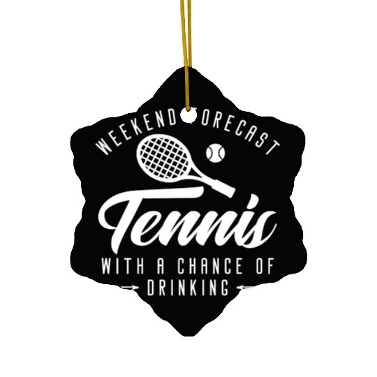 Weekend Forecast Tennis With A Chance Of Drinking Ceramic Ornaments