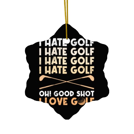 Funny golf saying I hate golf I love golf Ceramic Ornaments
