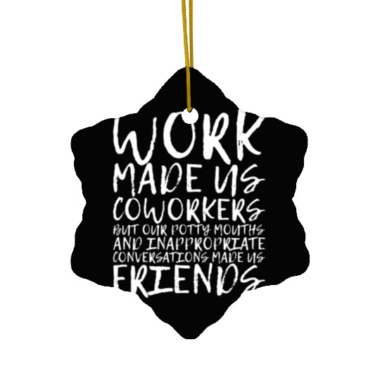 Our Inappropriate Conversations Made Us Friends 3 Ceramic Ornaments