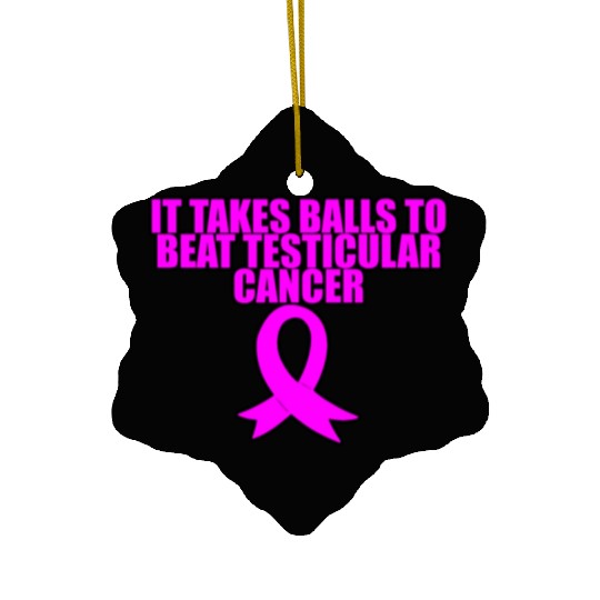 It Takes Balls To Beat Testicular Cancer 3 Ceramic Ornaments