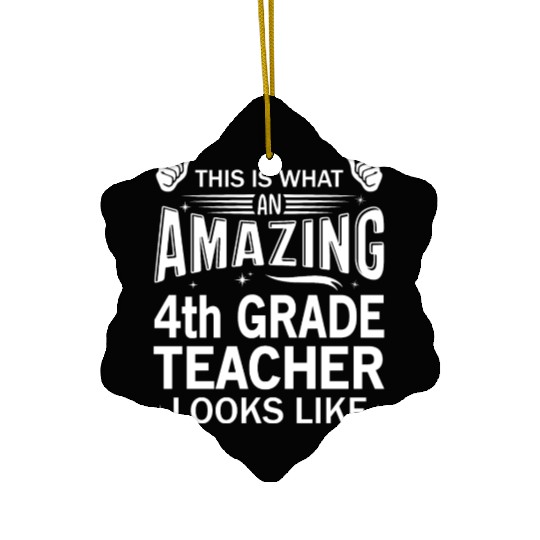 Amazing 4th Grade Teacher Ceramic Ornaments