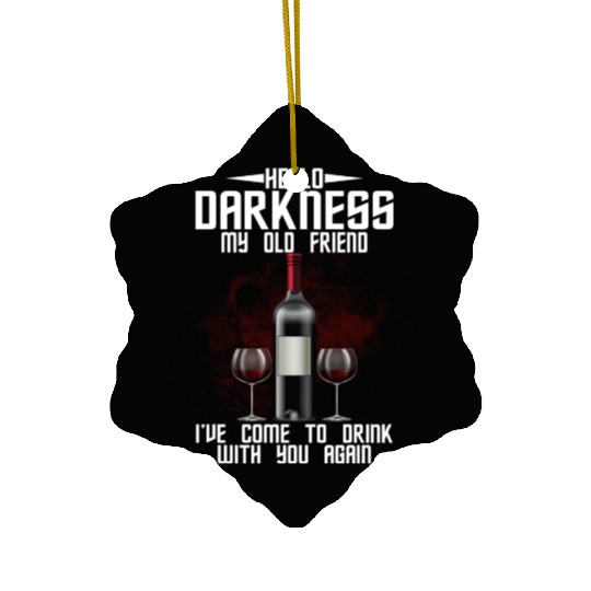 Hello Darkness My Old Friend I've Come To Drink Ceramic Ornaments