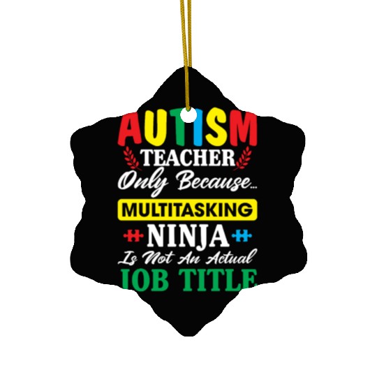 Autism Teacher Only Because Multitasking Ninja Ceramic Ornaments