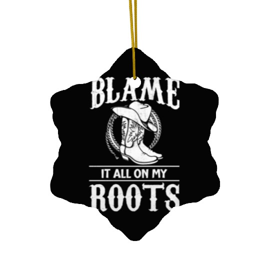 Blame It All On My Roots - Cowboy Boots Cowgirl Ceramic Ornaments