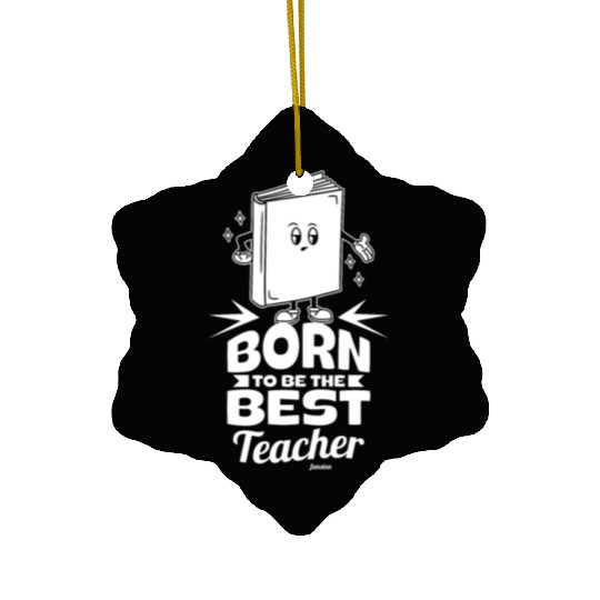 Born To Be The Best Teacher Ceramic Ornaments