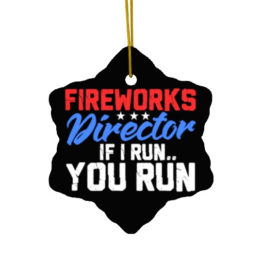 Fireworks Director If I Run You Run, 4th of July Ceramic Ornaments