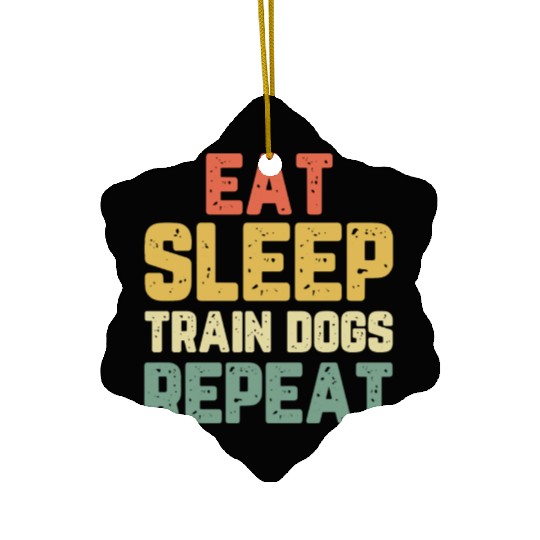 Eat Sleep Train Dogs Trainer Training Gift Vintage Ceramic Ornaments