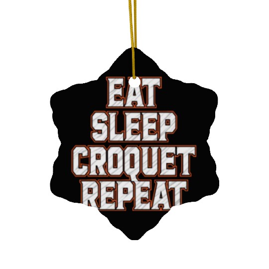 Croquet Repeat : Eat Sleep Croquetfather'smother's Ceramic Ornaments