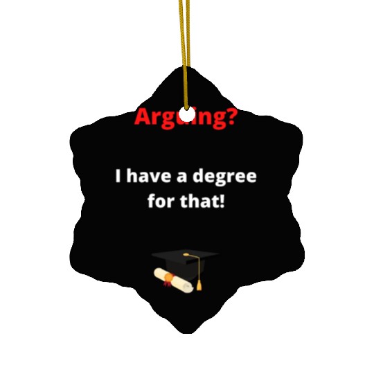 Arguing law degree Ceramic Ornaments