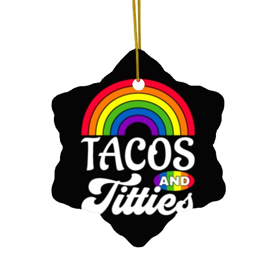 Tacos and Titties Funny LGBT Gay Pride Gifts Ceramic Ornaments