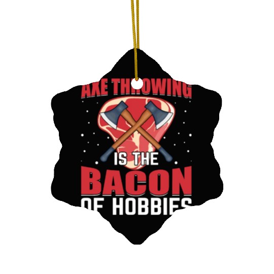 Axe Throwing Is the Bacon of Hobbies - Funny Pig Ceramic Ornaments