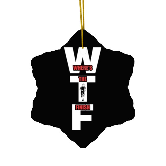 WTF Where's The Finish - Running Runner Ceramic Ornaments