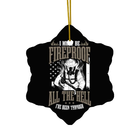 4th July Firefighter Must Be Fireproof All Hell Ceramic Ornaments