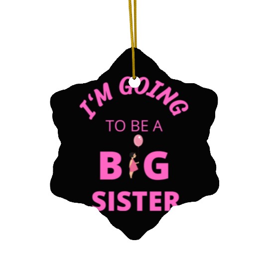 I'm going to be a big sister Ceramic Ornaments