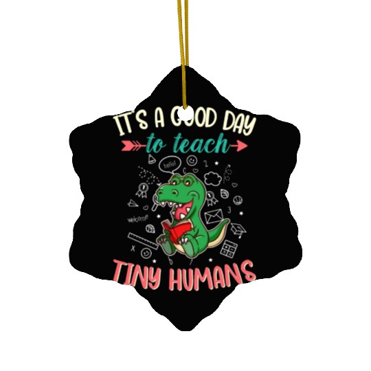 Good Day To Teach Tiny Humans Elementary Teacher Ceramic Ornaments