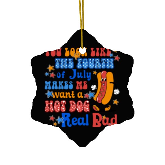 Makes Me Want A Hot Dog Real Bad 4th of July Ceramic Ornaments