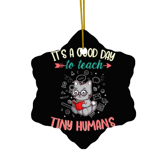 Good Day To Teach Tiny Humans Elementary Teacher Ceramic Ornaments