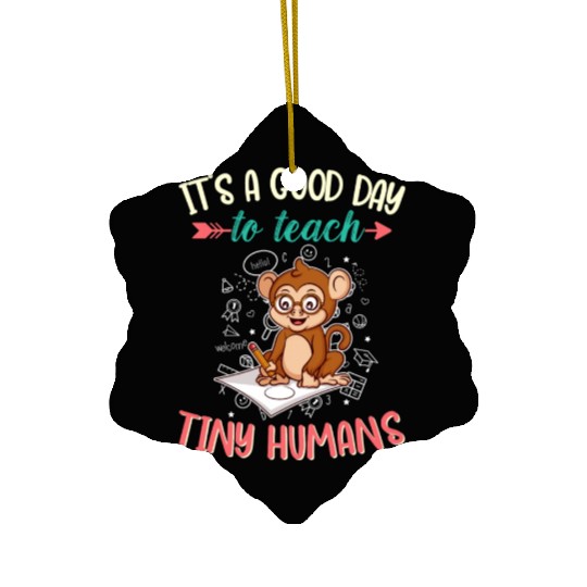 Good Day To Teach Tiny Humans Elementary Teacher Ceramic Ornaments