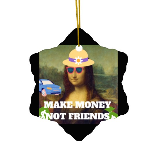 Make money not friends Mona Lisa saying Ceramic Ornaments