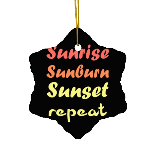 Sunrise Sunburn Sunset Repeat - Summer Ceramic Ornaments
