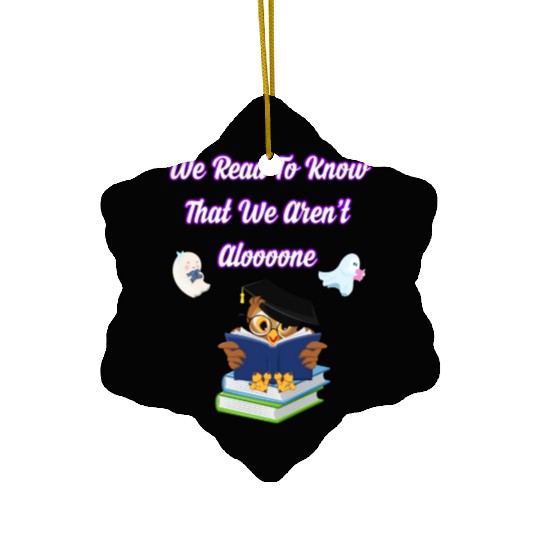 owl reading , we read to know that we aren't alone Ceramic Ornaments