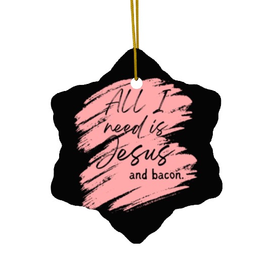 Jesus > Bacon. Ceramic Ornaments