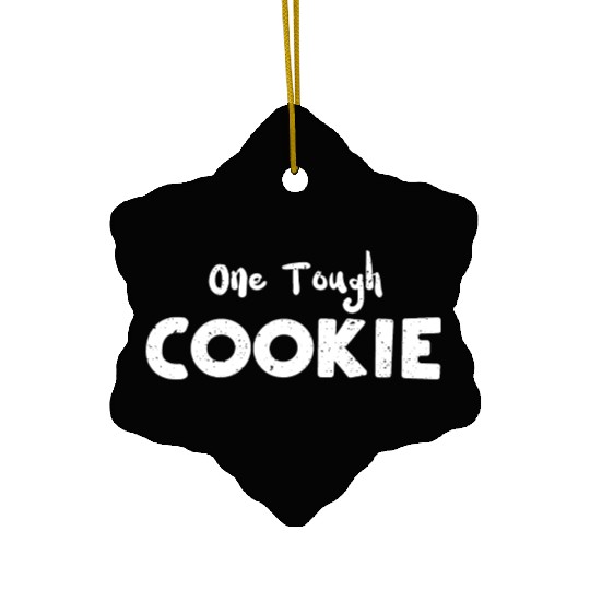 One Tough Cookie - Cookie Ceramic Ornaments