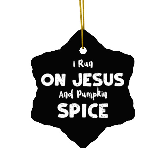 I Run On Jesus And Pumpkin Spice Ceramic Ornaments