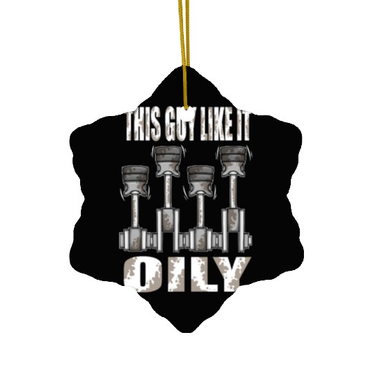 Piston This Guy Like It Oily Car Mechanic Ceramic Ornaments