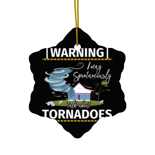 Warning Tornadoes Tornado Storm Chaser Ceramic Ornaments