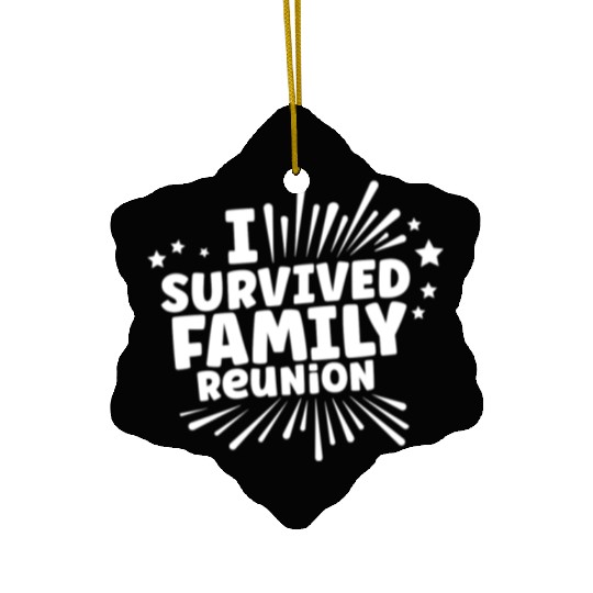 I Survived Family Reunion Gathering Families Ceramic Ornaments