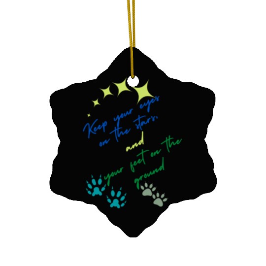 Keep Your Eyes On Stars And Your Feet On Ground Ceramic Ornaments