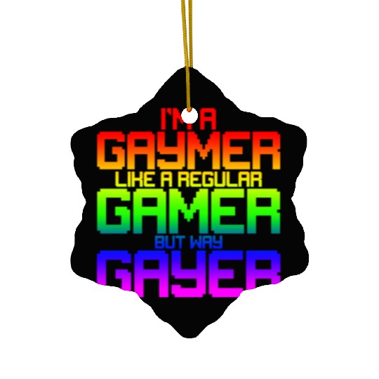 I'm A Gaymer, Like A Regular Gamer But Way Gayer 2 Ceramic Ornaments