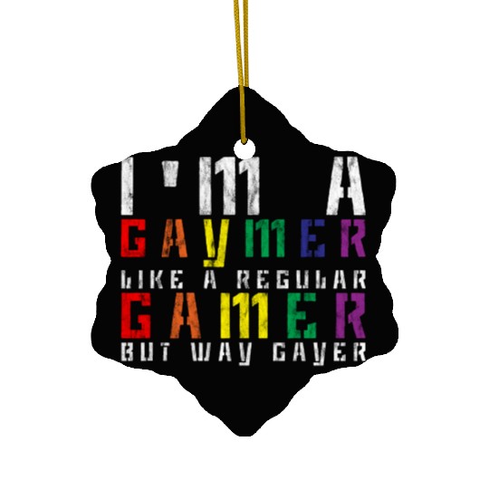 I'm A Gaymer, Like A Regular Gamer But Way Gayer 3 Ceramic Ornaments
