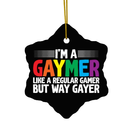 I'm A Gaymer, Like A Regular Gamer But Way Gayer Ceramic Ornaments