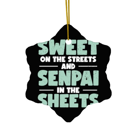 Sweet On The Streets And Senpai In The Sheets | Ceramic Ornaments