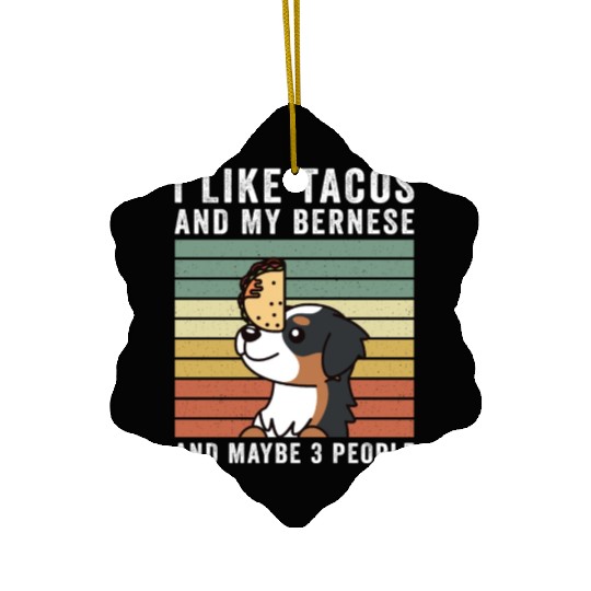 I Like Tacos And My Bernese Mountain Dog Ceramic Ornaments