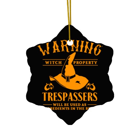 Warning Witch Property Trespassers Used Ingredient Ceramic Ornaments