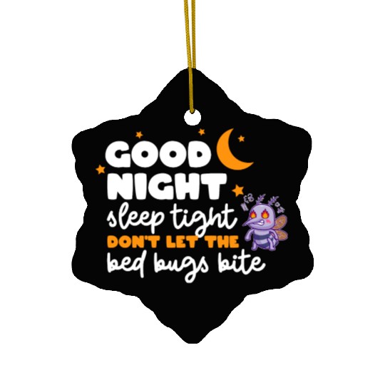 Good night sleep tight don't let the bed bugs bite Ceramic Ornaments