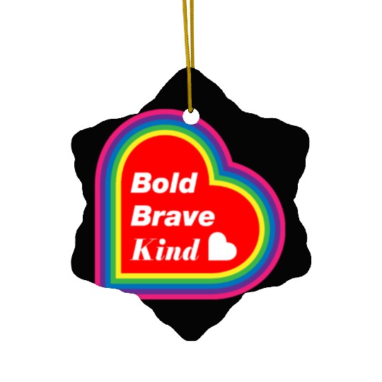 Be Kind Be Bold Be Brave spread love Ceramic Ornaments