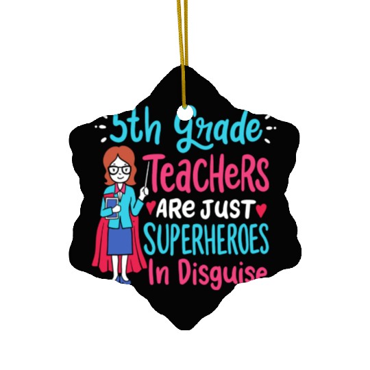 5th Grade Teachers Superheroes In Disguise Gift Ceramic Ornaments